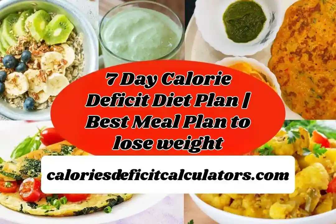 7 Day Calorie Deficit Diet Plan | Best Meal Plan to lose weight 1 7 Day Calorie Deficit Diet Plan Best Meal Plan to lose weight